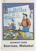 Schmidt Egon - Szervusz, Malacka!