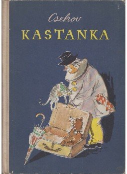 Anton Pavlovics Csehov - Kastanka Anton Pavlovics Csehov - Kastanka, Budapest 1960 antikvár könyv