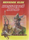 Benedek Elek - Honszerző Árpád