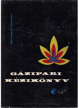 Szilágyi László - Gázipari kézikönyv Szilágyi László - Gázipari kézikönyv, Budapest 1969 antikvár könyv