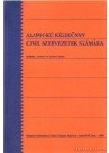Török Marianna (szerk.),dr. Vincze Krisztina - Alapfokú kézikönyv civil szervezetek számára