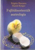 Krüger, Harald,Brigitte Hamann - Fejlődésorientált asztrológia