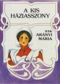 Arányi Mária - A kis háziasszony