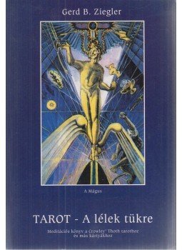 Ziegler, Gerd B. - Tarot - A lélek tükre Ziegler, Gerd B. - Tarot - A lélek tükre, Budapest 0 antikvár könyv