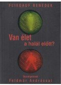 Fliegauf Benedek,Feldmár András - Van élet a halál előtt?