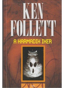 Ken Follett - A harmadik iker Ken Follett - A harmadik iker, Budapest 2009 antikvár könyv