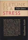 Selye János - Életünk és a stress