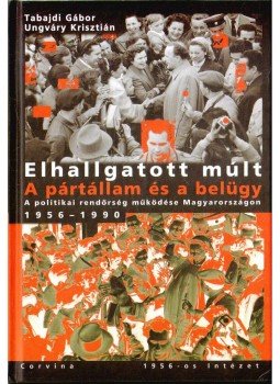 Ungváry Krisztián, Tabajdi Gábor - Elhallgatott múlt - A pártállam és a belügy Ungváry Krisztián, Tabajdi Gábor - Elhallgatott múlt - A pártállam és a belügy, Budapest 2008 antikvár könyv