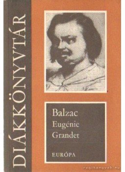 Honoré de Balzac - Eugénie Grandet Honoré de Balzac - Eugénie Grandet, Budapest 1972 antikvár könyv