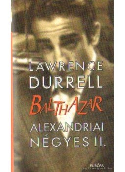 Durrell, Lawrence - Alexandriai négyes II. - Balthazar Durrell, Lawrence - Alexandriai négyes II. - Balthazar, Budapest 1999 antikvár könyv