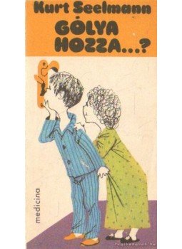 Kurt Seelmann - Gólya hozza...? Kurt Seelmann - Gólya hozza...?, Budapest 1980 antikvár könyv