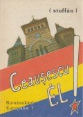 Stoffán György - Ceausescu él!