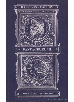 Faludy György, Rabelais, Francois - Pantagruel II. kötet Faludy György, Rabelais, Francois - Pantagruel II. kötet, 1993 antikvár könyv