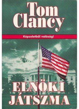 Tom Clancy - Elnöki játszma Tom Clancy - Elnöki játszma, Budapest 1998 antikvár könyv