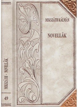 Mikszáth Kálmán - Novellák (folytatás) Mikszáth Kálmán - Novellák (folytatás), Budapest 2001 antikvár könyv