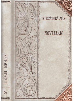 Mikszáth Kálmán - Novellák (folytatás) Mikszáth Kálmán - Novellák (folytatás), Szekszárd 2003 antikvár könyv