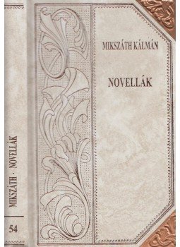 Mikszáth Kálmán - Novellák (folytatás) Mikszáth Kálmán - Novellák (folytatás), Szekszárd 2002 antikvár könyv