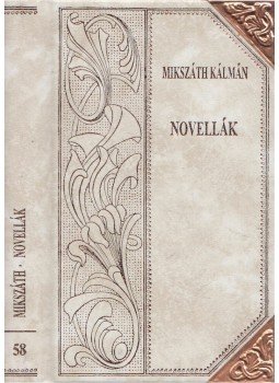 Mikszáth Kálmán - Novellák (folytatás) Mikszáth Kálmán - Novellák (folytatás), Szekszárd 2003 antikvár könyv