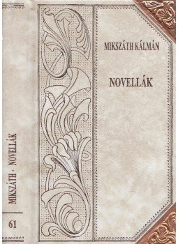 Mikszáth Kálmán - Novellák (folytatás) Mikszáth Kálmán - Novellák (folytatás), Szekszárd 2003 antikvár könyv