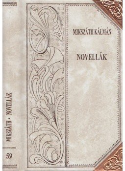 Mikszáth Kálmán - Novellák (folytatás) Mikszáth Kálmán - Novellák (folytatás), Szekszárd 2003 antikvár könyv