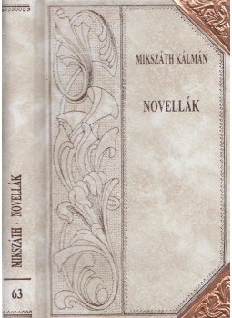 Mikszáth Kálmán - Novellák (folytatás) Mikszáth Kálmán - Novellák (folytatás), Szekszárd 2004 antikvár könyv