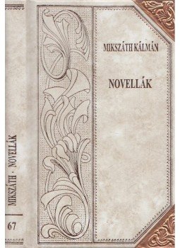 Mikszáth Kálmán - Novellák (folytatás) Mikszáth Kálmán - Novellák (folytatás), Szekszárd 2004 antikvár könyv