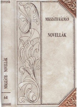 Mikszáth Kálmán - Novellák (folytatás) Mikszáth Kálmán - Novellák (folytatás), Szekszárd 2004 antikvár könyv