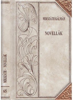 Mikszáth Kálmán - Novellák (folytatás) Mikszáth Kálmán - Novellák (folytatás), Szekszárd 2004 antikvár könyv