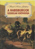 Sigrid-Maria Größing - A Habsburgok szerelmi krónikája
