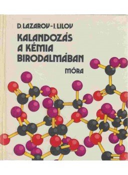 Lilov, Ivan, Lazarov, Dobri - Kalandozás a kémia birodalmában, Budapest 1980 antikvár könyv