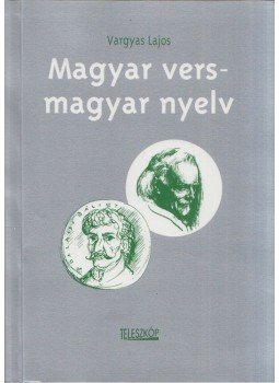 Vargyas Lajos - Magyar vers - magyar nyelv Vargyas Lajos - Magyar vers - magyar nyelv, Pomáz 2000 antikvár könyv