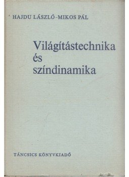 Hajdu László, Mikos Pál - Világítástechnika és színdinamika Hajdu László, Mikos Pál - Világítástechnika és színdinamika, Budapest 1977 antikvár könyv