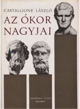Castiglione László - Az ókor nagyjai Castiglione László - Az ókor nagyjai, Budapest 1978 antikvár könyv