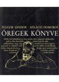 Szilágyi Domokos,Plugor Sándor - Öregek könyve