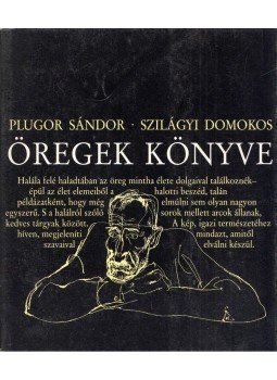 Szilágyi Domokos, Plugor Sándor - Öregek könyve Szilágyi Domokos, Plugor Sándor - Öregek könyve, Bukarest 1976 antikvár könyv