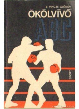 Z. Vincze György - Ökölvívó ABC Z. Vincze György - Ökölvívó ABC, Budapest 1974 antikvár könyv