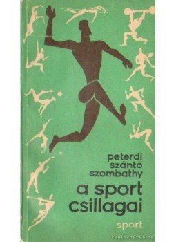 Szántó György, Peterdi Pál, Szombathy István - A sport csillagai, Budapest 1963 antikvár könyv