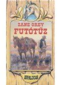 Zane Grey - Futótűz