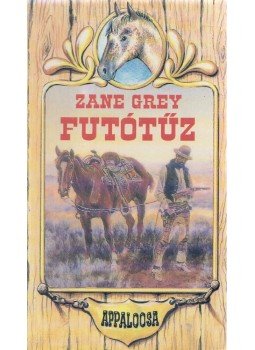Zane Grey - Futótűz Zane Grey - Futótűz, Budapest 1995 antikvár könyv