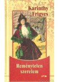 Karinthy Frigyes - Reménytelen szerelem