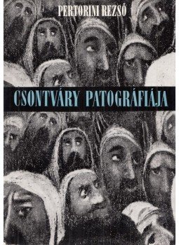 Pertorini Rezső - Csontváry patográfiája Pertorini Rezső - Csontváry patográfiája, Budapest 1966 antikvár könyv
