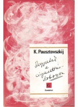 Pausztovszkij, Konsztantyin - Jegyzetek a cigarettásdobozon Pausztovszkij, Konsztantyin - Jegyzetek a cigarettásdobozon, Budapest 1971 antikvár könyv