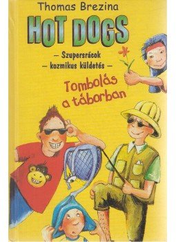 Thomas Brezina - Hot Dogs 4. - Tombolás a táborban Thomas Brezina - Hot Dogs 4. - Tombolás a táborban, Budapest 2005 antikvár könyv