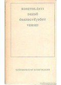 Kosztolányi Dezső - Kosztolányi Dezső összegyűjtött versei