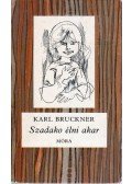 Bruckner, Karl - Szadakó élni akar