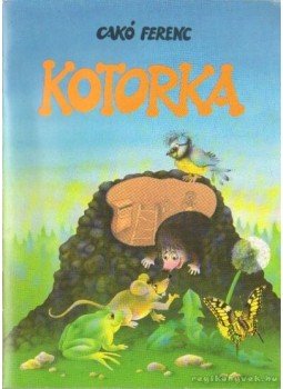 Cakó Ferenc - Kotorka Cakó Ferenc - Kotorka, Budapest 1989 antikvár könyv