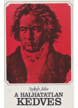 Székely Júlia - A halhatatlan kedves Székely Júlia - A halhatatlan kedves, Budapest 1977 antikvár könyv