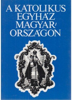 Zombori István, Somorjai Ádám - A katolikus egyház Magyarországon Zombori István, Somorjai Ádám - A katolikus egyház Magyarországon, Budapest 1991 antikvár könyv