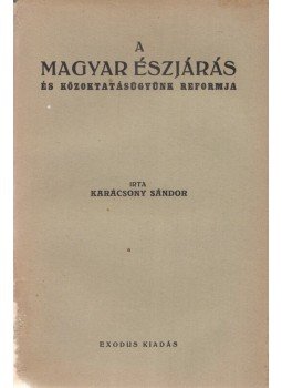 Karácsony Sándor - A magyar észjárás és közoktatásügyünk reformja Karácsony Sándor - A magyar észjárás és közoktatásügyünk reformja, Budapest 1939 antikvár könyv
