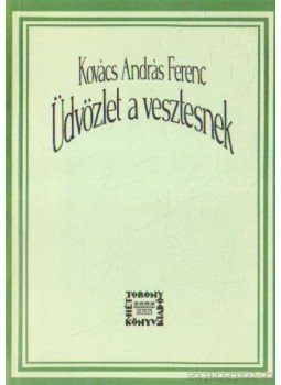 Kovács András Ferenc - Üdvözlet a vesztesnek Kovács András Ferenc - Üdvözlet a vesztesnek, 0 antikvár könyv